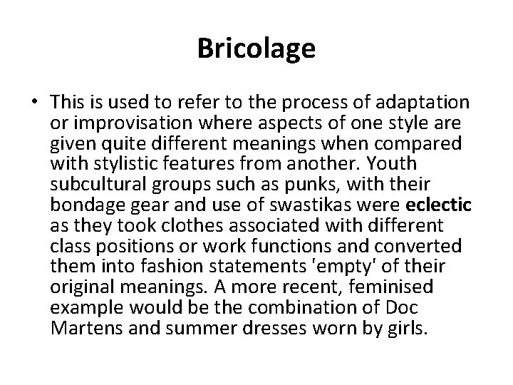 Bricolage • This is used to refer to the process of adaptation or improvisation