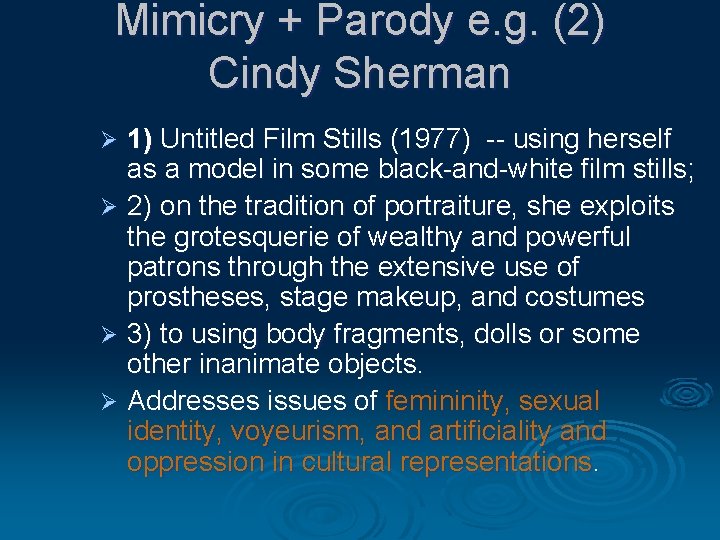 Mimicry + Parody e. g. (2) Cindy Sherman 1) Untitled Film Stills (1977) --