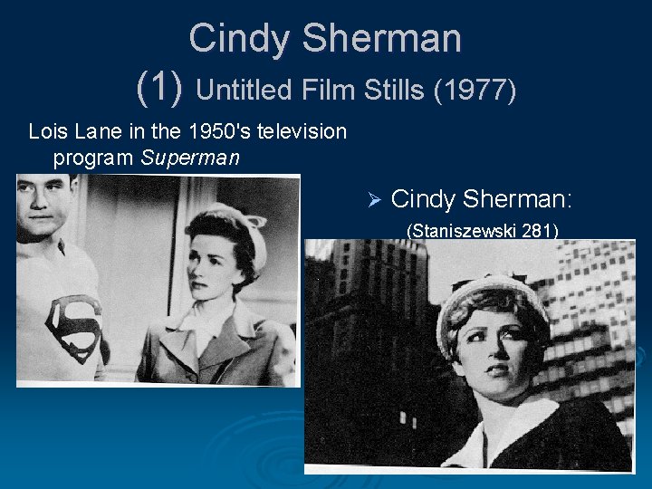 Cindy Sherman (1) Untitled Film Stills (1977) Lois Lane in the 1950's television program Cindy Sherman (1) Untitled Film Stills (1977) Lois Lane in the 1950's television program