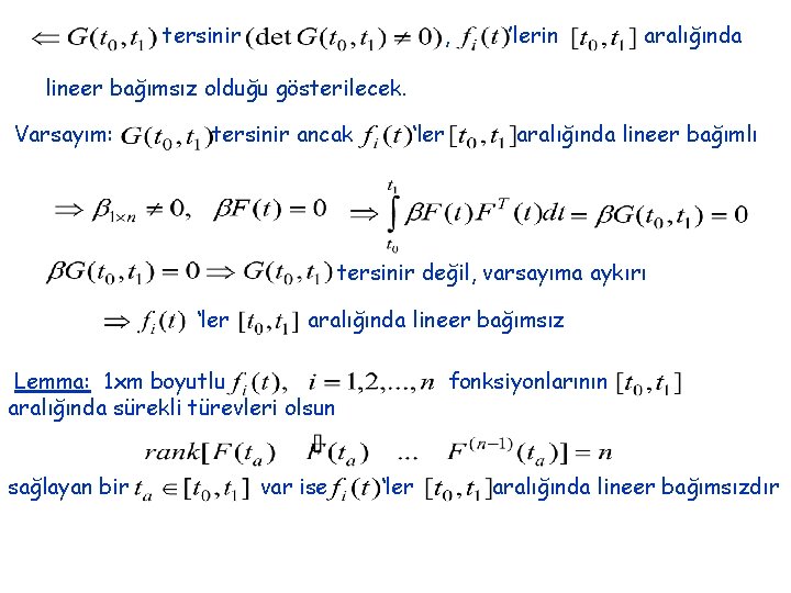tersinir , ’lerin aralığında lineer bağımsız olduğu gösterilecek. Varsayım: tersinir ancak ‘ler aralığında lineer