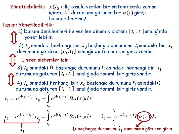 Yönetilebilirlik: ilk koşulu verilen bir sistemi sonlu zaman içinde durumuna götüren bir girişi bulunabilinir