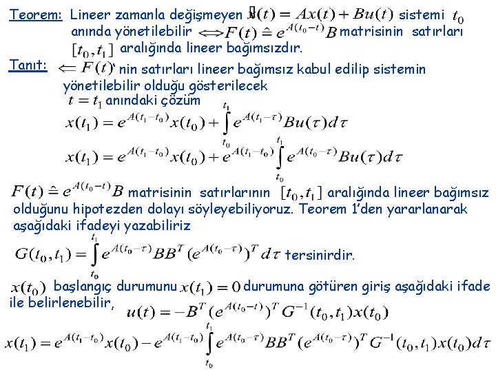 Teorem: Lineer zamanla değişmeyen sistemi anında yönetilebilir matrisinin satırları aralığında lineer bağımsızdır. Tanıt: ‘