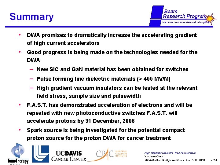 Summary Beam Research Program Lawrence Livermore National Laboratory • DWA promises to dramatically increase