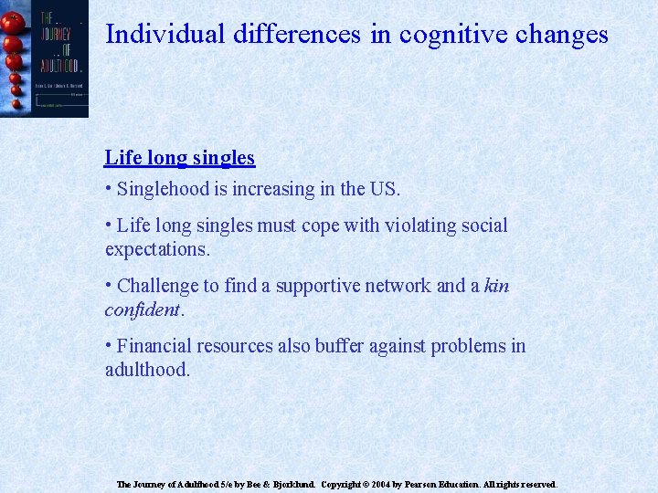 Individual differences in cognitive changes Life long singles • Singlehood is increasing in the