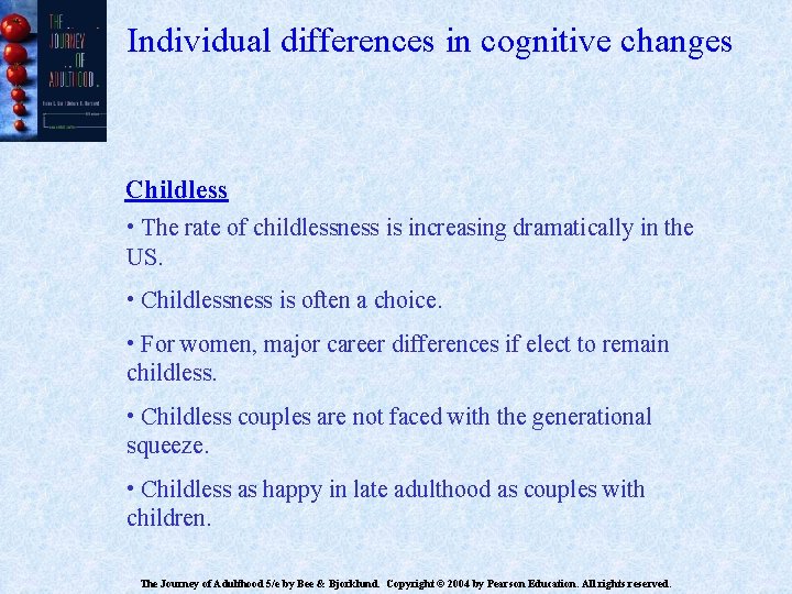 Individual differences in cognitive changes Childless • The rate of childlessness is increasing dramatically