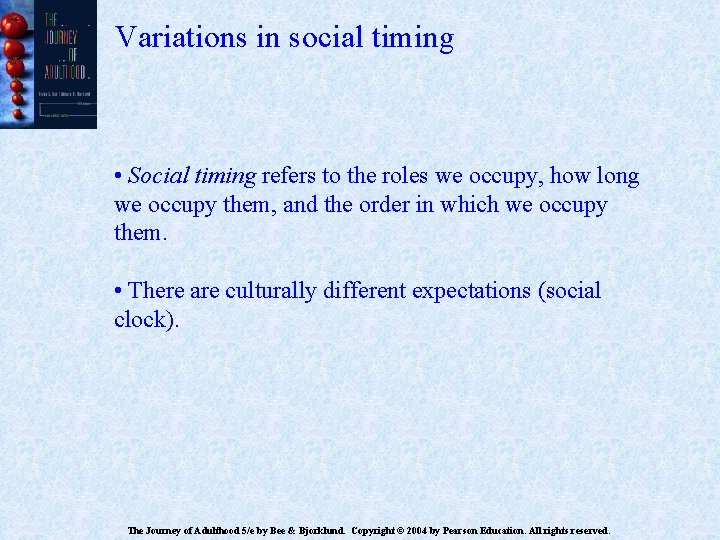 Variations in social timing • Social timing refers to the roles we occupy, how