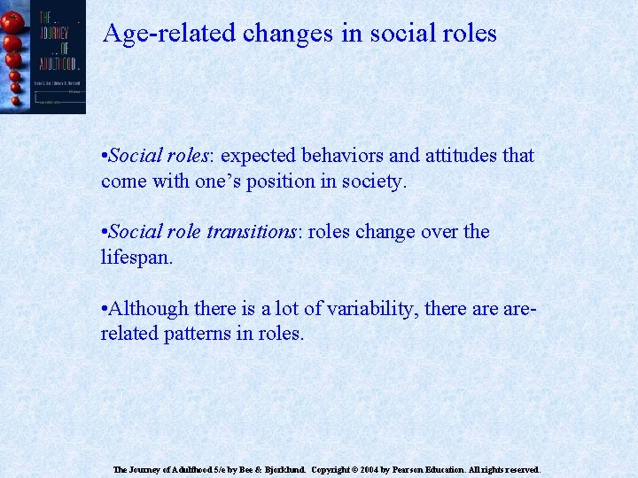 Age-related changes in social roles • Social roles: expected behaviors and attitudes that come