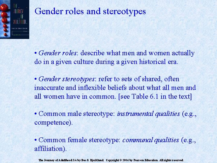 Gender roles and stereotypes • Gender roles: describe what men and women actually do