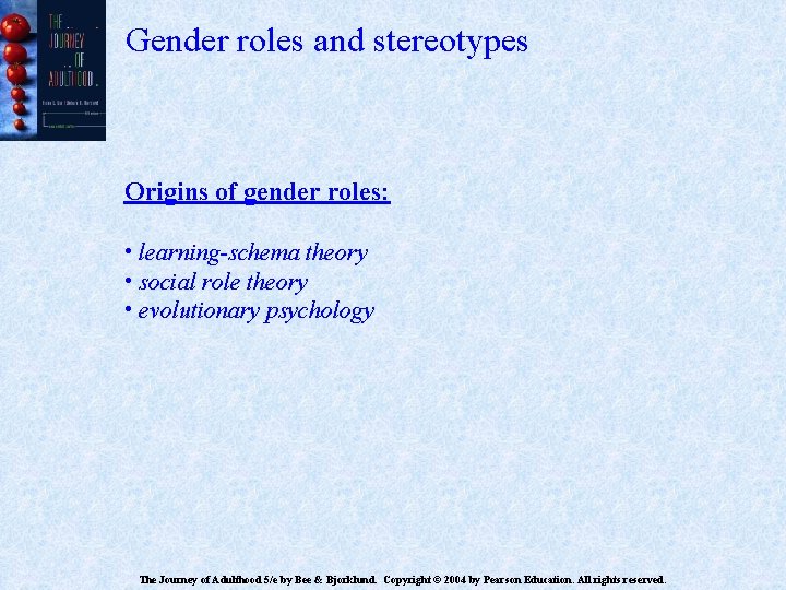 Gender roles and stereotypes Origins of gender roles: • learning-schema theory • social role