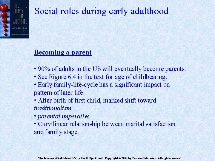 Social roles during early adulthood Becoming a parent • 90% of adults in the