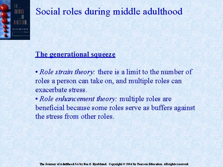 Social roles during middle adulthood The generational squeeze • Role strain theory: there is