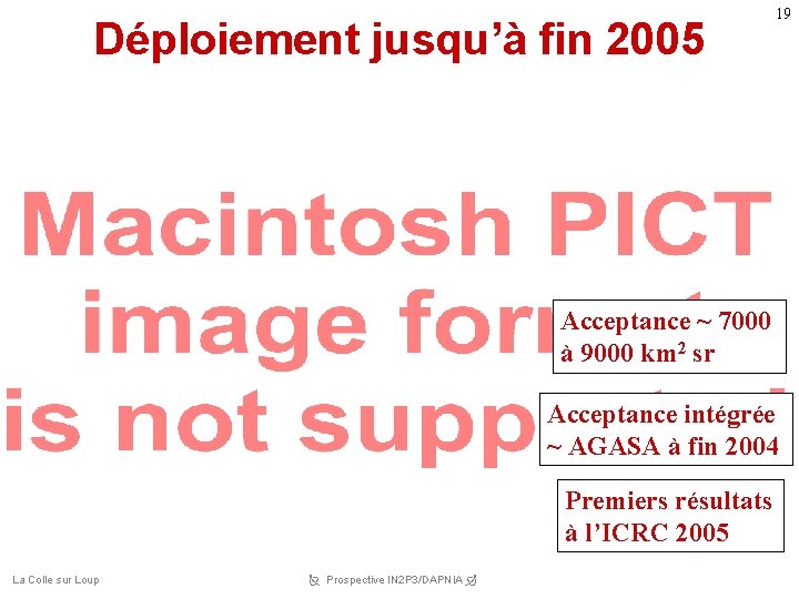 Déploiement jusqu’à fin 2005 19 Acceptance ~ 7000 à 9000 km 2 sr Acceptance