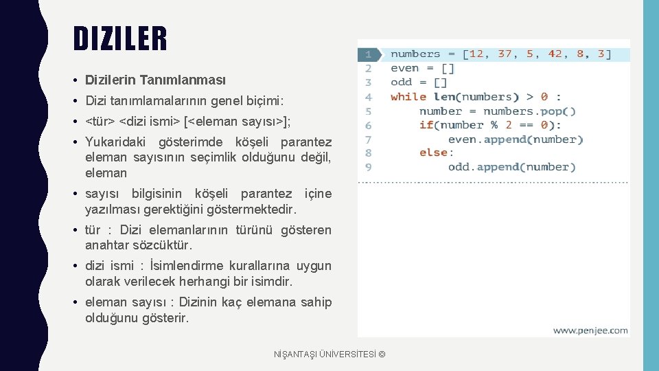 DIZILER • Dizilerin Tanımlanması • Dizi tanımlamalarının genel biçimi: • <tür> <dizi ismi> [<eleman