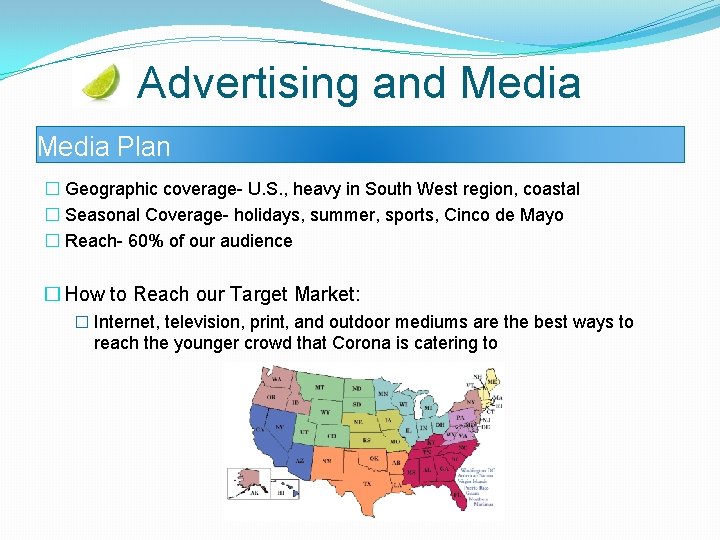 Advertising and Media Plan � Geographic coverage- U. S. , heavy in South West