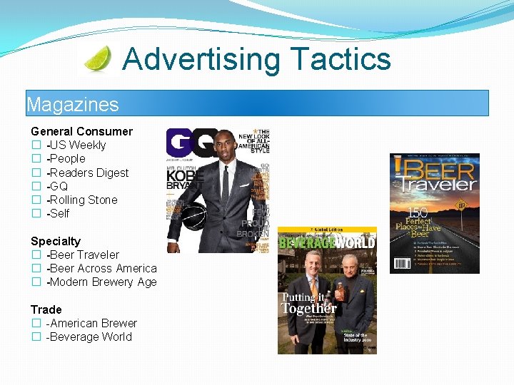 Advertising Tactics Magazines General Consumer � -US Weekly � -People � -Readers Digest �