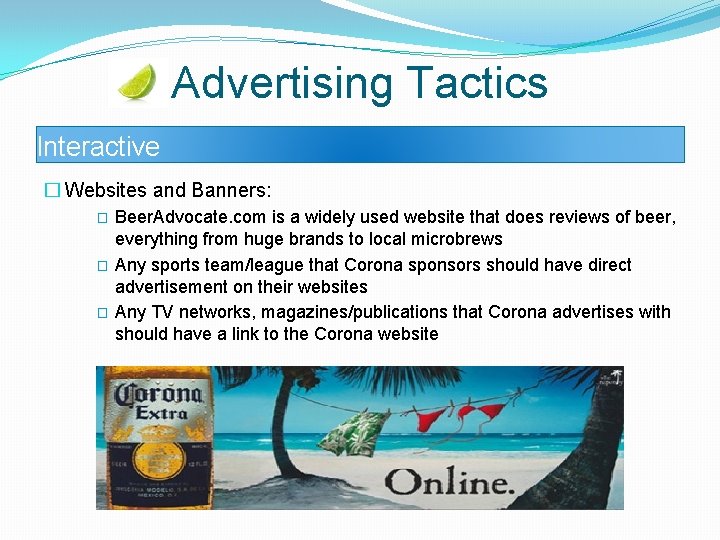 Advertising Tactics Interactive � Websites and Banners: � � � Beer. Advocate. com is