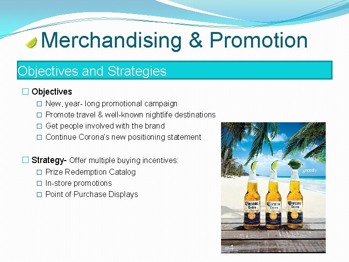 Merchandising & Promotion Objectives and Strategies � Objectives � New, year- long promotional campaign