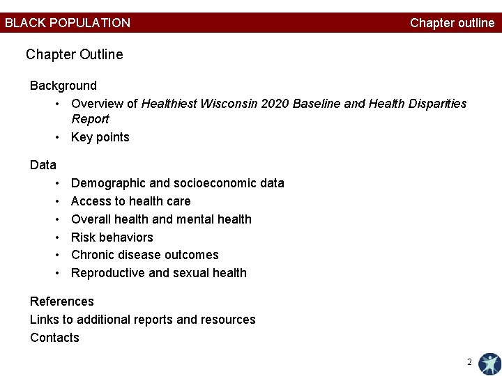 BLACK POPULATION Chapter outline Chapter Outline Background • Overview of Healthiest Wisconsin 2020 Baseline