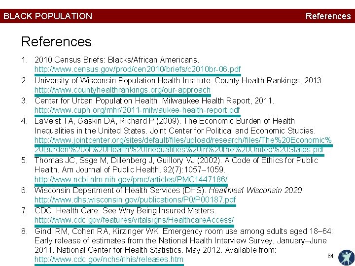 BLACK POPULATION References 1. 2010 Census Briefs: Blacks/African Americans. http: //www. census. gov/prod/cen 2010/briefs/c