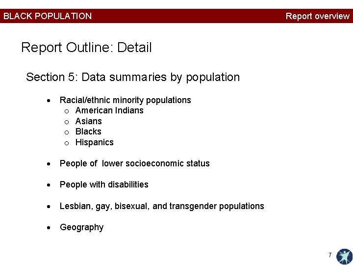 BLACK POPULATION Report overview Report Outline: Detail Section 5: Data summaries by population Racial/ethnic