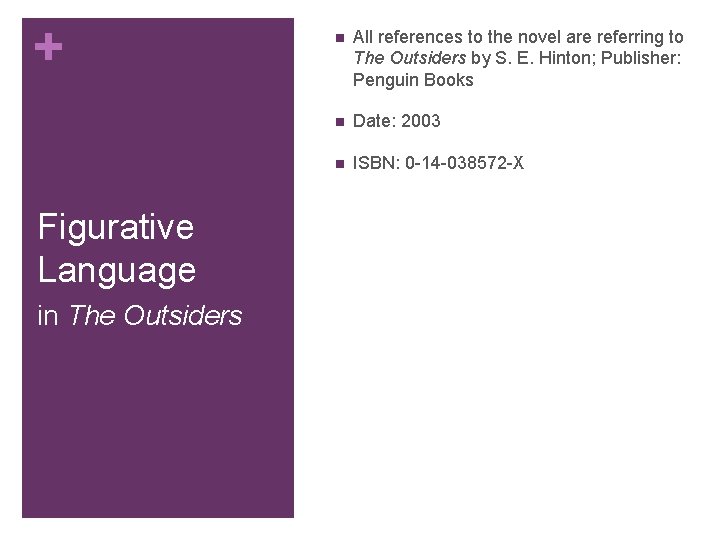+ Figurative Language in The Outsiders n All references to the novel are referring + Figurative Language in The Outsiders n All references to the novel are referring