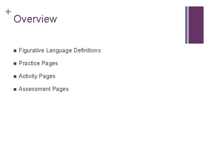 + Overview n Figurative Language Definitions n Practice Pages n Activity Pages n Assessment