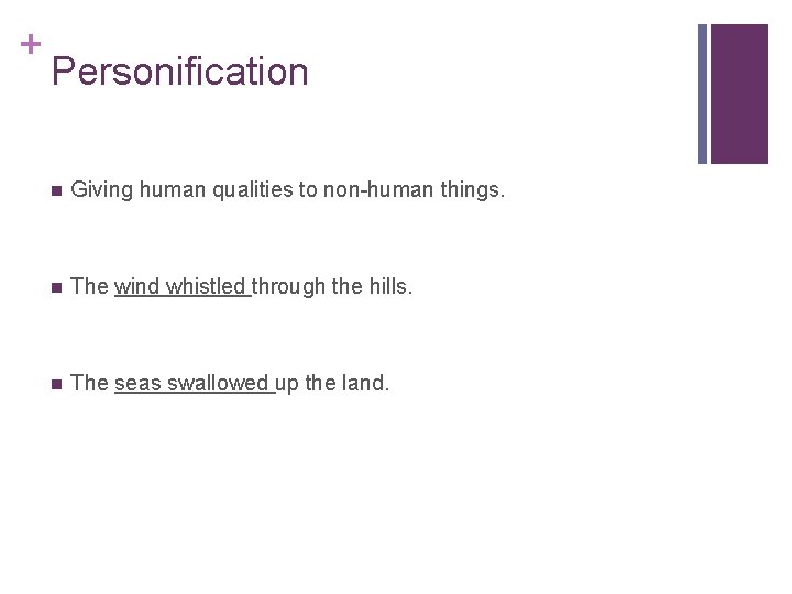 + Personification n Giving human qualities to non-human things. n The wind whistled through + Personification n Giving human qualities to non-human things. n The wind whistled through