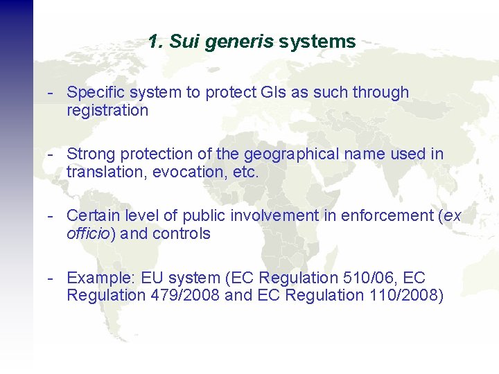 1. Sui generis systems - Specific system to protect GIs as such through registration