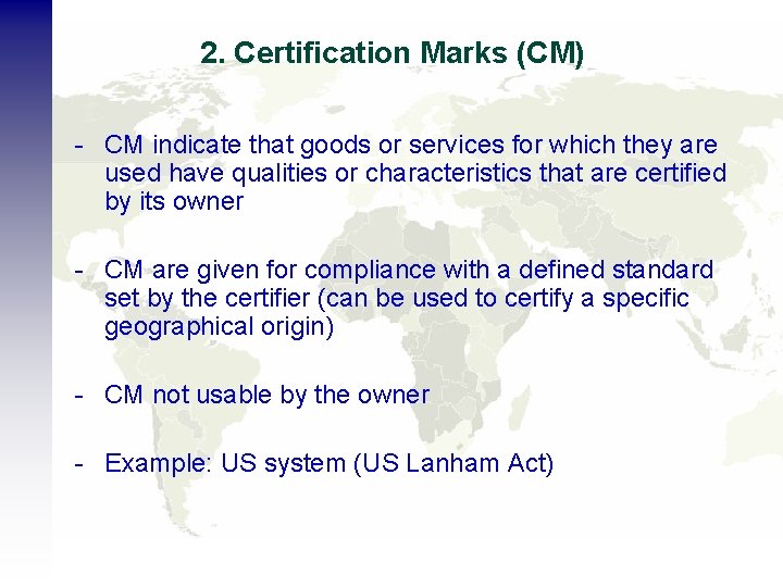 2. Certification Marks (CM) - CM indicate that goods or services for which they