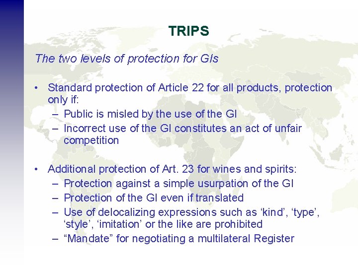 TRIPS The two levels of protection for GIs • Standard protection of Article 22