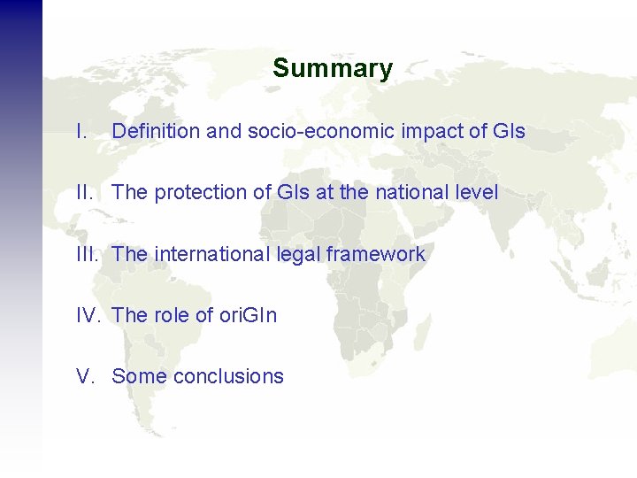 Summary I. Definition and socio-economic impact of GIs II. The protection of GIs at
