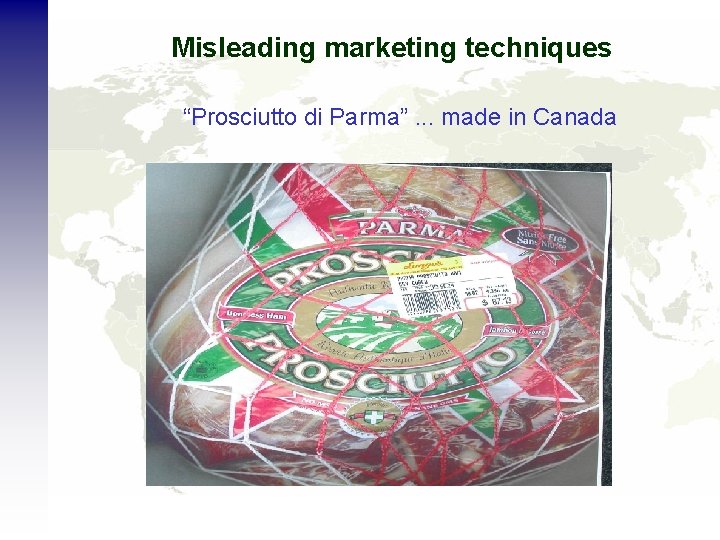 Misleading marketing techniques “Prosciutto di Parma”. . . made in Canada 