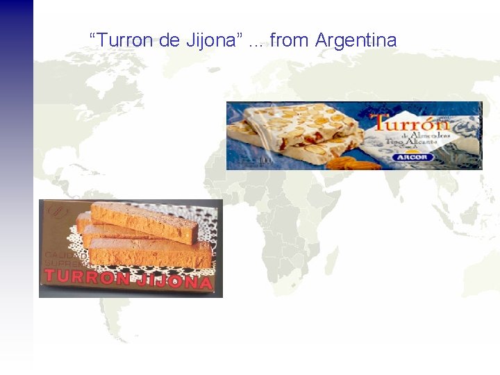 “Turron de Jijona”. . . from Argentina 