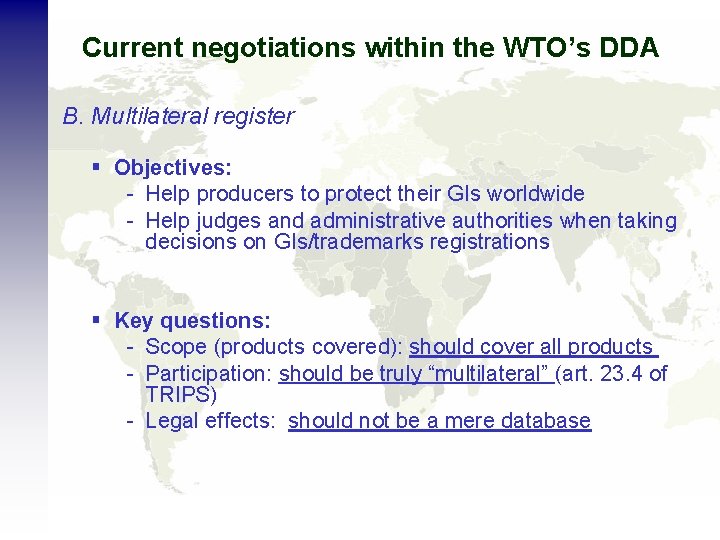 Current negotiations within the WTO’s DDA B. Multilateral register § Objectives: - Help producers