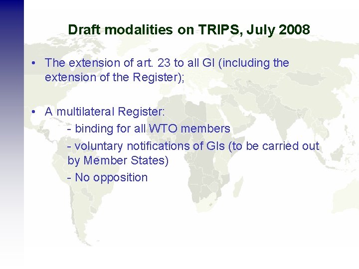 Draft modalities on TRIPS, July 2008 • The extension of art. 23 to all