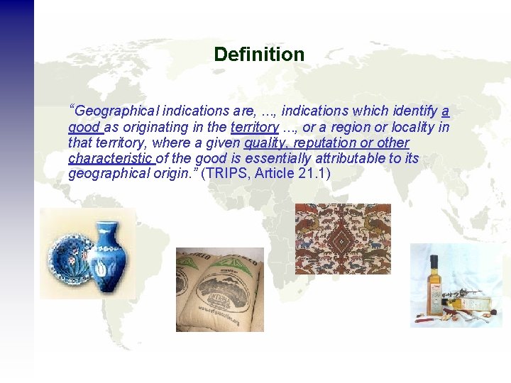 Definition “Geographical indications are, . . . , indications which identify a good as