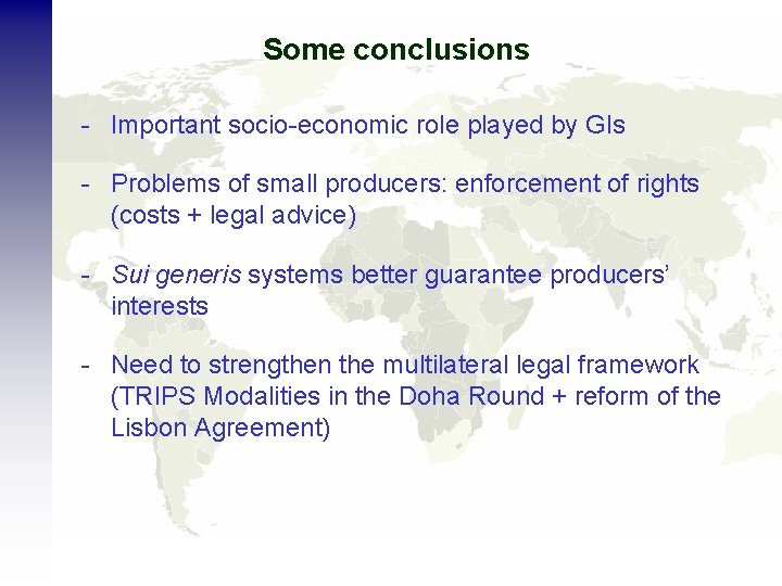 Some conclusions - Important socio-economic role played by GIs - Problems of small producers: