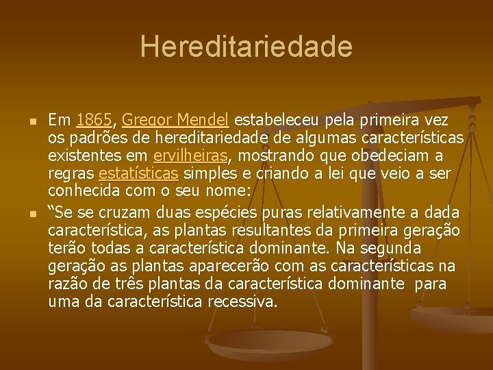 Hereditariedade n n Em 1865, Gregor Mendel estabeleceu pela primeira vez os padrões de