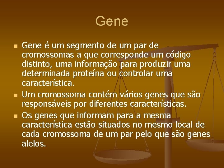 Gene n n n Gene é um segmento de um par de cromossomas a