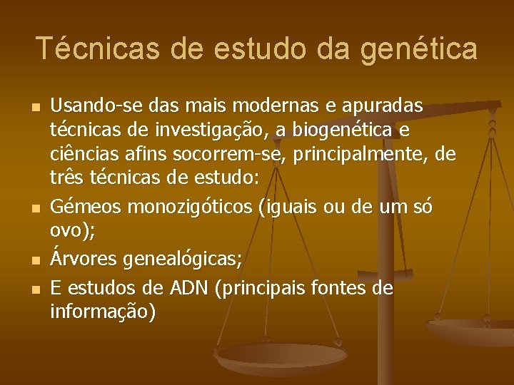 Técnicas de estudo da genética n n Usando-se das mais modernas e apuradas técnicas