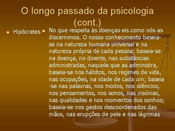 O longo passado da psicologia (cont. ) n Hipócrates n No que respeita às