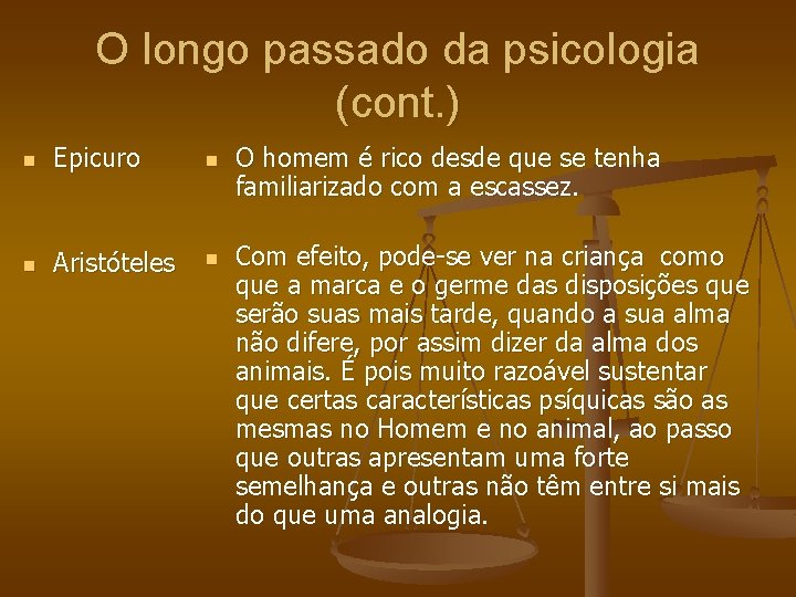 O longo passado da psicologia (cont. ) n Epicuro n n Aristóteles n O