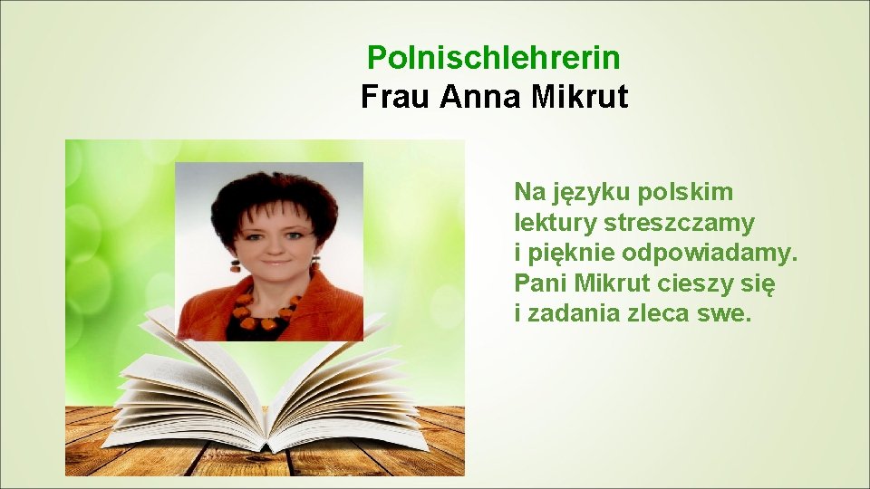 Polnischlehrerin Frau Anna Mikrut Na języku polskim lektury streszczamy i pięknie odpowiadamy. Pani Mikrut