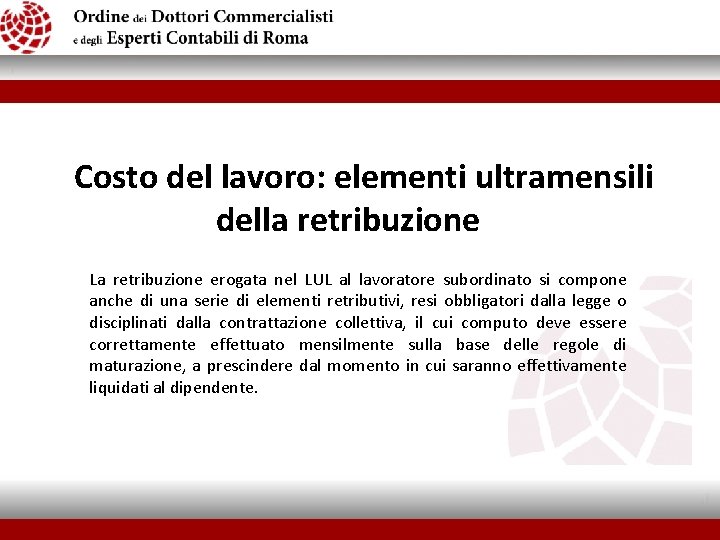  Costo del lavoro: elementi ultramensili della retribuzione La retribuzione erogata nel LUL al