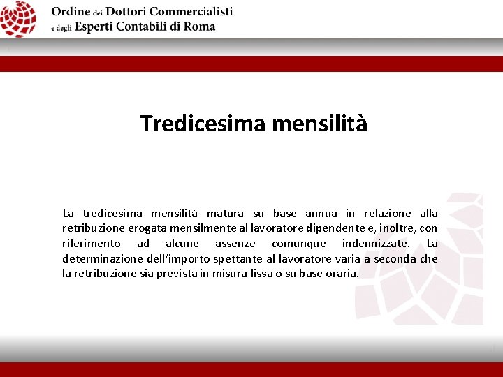  Tredicesima mensilità La tredicesima mensilità matura su base annua in relazione alla retribuzione