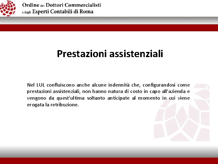  Prestazioni assistenziali Nel LUL confluiscono anche alcune indennità che, configurandosi come prestazioni assistenziali,