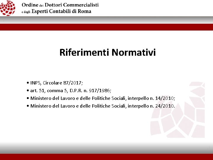  Riferimenti Normativi • INPS, Circolare 87/2017; • art. 51, comma 5, D. P.