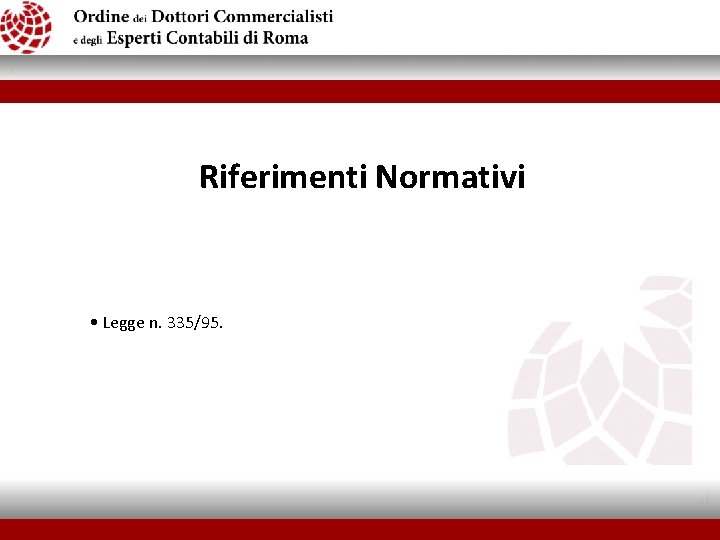  Riferimenti Normativi • Legge n. 335/95. 