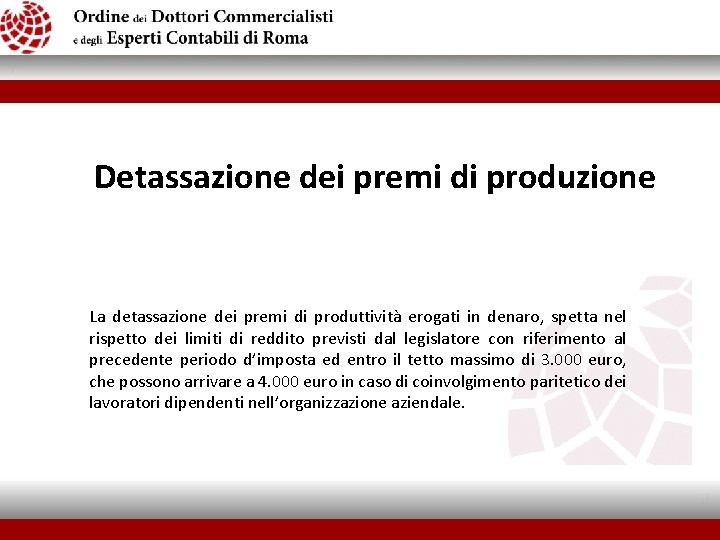  Detassazione dei premi di produzione La detassazione dei premi di produttività erogati in