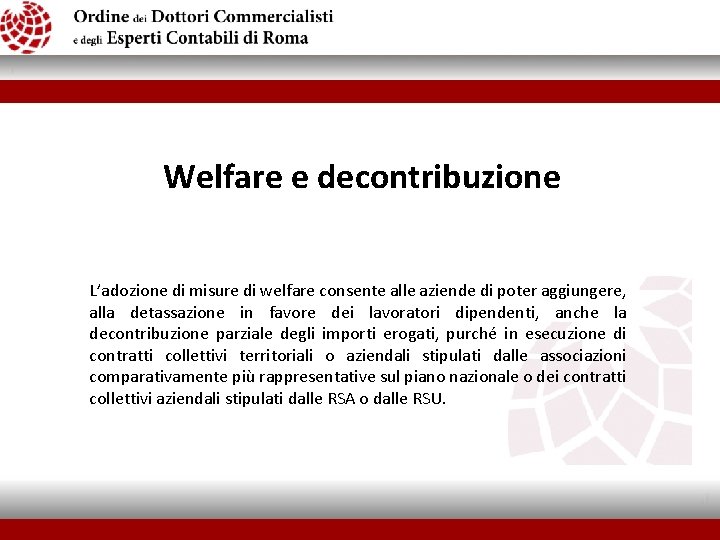  Welfare e decontribuzione L’adozione di misure di welfare consente alle aziende di poter